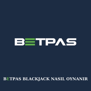 Betpas Blackjack nasıl oynanır